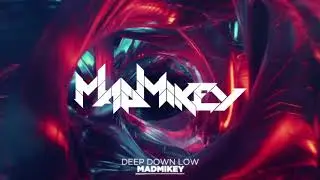 MadMikey - Deep Down Low