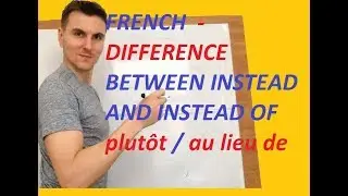 French - Difference between  instead/instead of - plut&ocirc;t / au lieu de