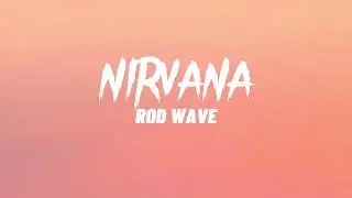 Rod Wave - Nirvana (Lyrics)