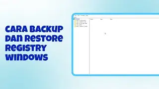 Cara Mudah Backup dan Restore Registry