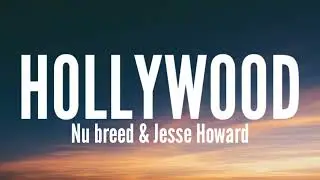 Nu Breed & Jesse Howard - Hollywood (Lyrics)
