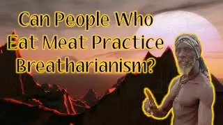Can People Who Eat Meat Practice Breatharianism? 🌞 Elitom El-amin