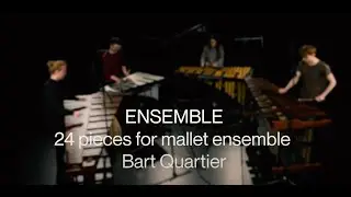 FULL VIDEO - ENSEMBLE 24 pieces for mallet ensemble - Bart Quartier