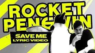 Rocket Pengwin - Save Me (Lyric Video)