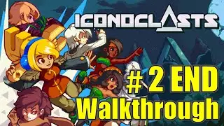 【PS4】#2 END Iconoclasts アイコノクラスツ Walkthrough / 攻略 Strategy