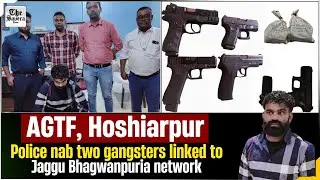 Live | AGTF, Hoshiarpur Police nab two gangsters linked to Jaggu Bhagwanpuria network