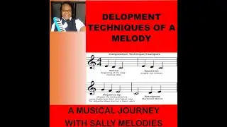 DEVELOPMENT TECHNIQUES OF A MELODY LESSON 1