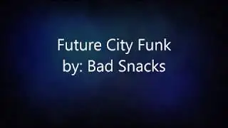 Future City Funk - Bad Snacks (No Copyright Music)