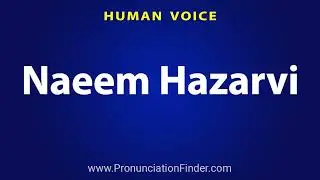 How To Pronounce Naeem Hazarvi