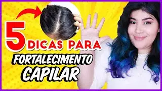 💥5 DICAS pra te ajudar no FORTALECIMENTO CAPILAR