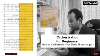 Orchestration for Beginners | How to Orchestrate Your Piano Sketches, pt 1 (FULL TUTORIAL) #composer