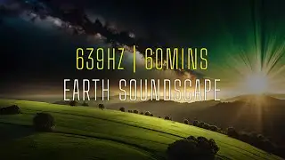 639Hz | Ambient Soundscape | 60 minutes