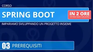 Corso Spring Boot in 2 ore - 03 - Prerequisiti
