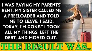 My sister accused me of being a freeloader and threw me out, despite the fact that I pay the rent.