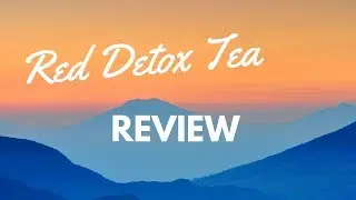 Red Detox Tea Review | An in depth Review of the Red Detox Tea System