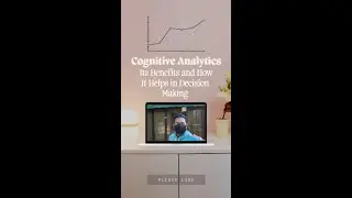 Cognitive Analytics: Its Benefits and How It Helps in Decision Making?