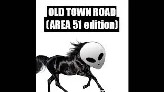 Old Town Road (AREA 51 edition)