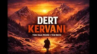 Dert Kervanı – Türk Halk Müziği | Yeni Beste