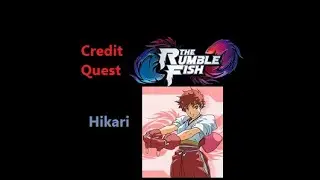 Credit Quest - The Rumble Fish: Hikari