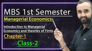 Introduction to managerial Economics and theories of Firms|| Chapter-1|| Class-2||MBS 1st semester 