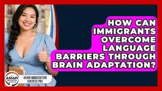 How Can Immigrants Overcome Language Barriers Through Brain Adaptation?