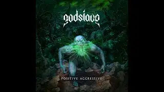 GODSLAVE - Positive Aggressive 2021 full album