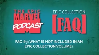 MARVEL EPIC COLLECTION FAQ #3: What is NOT Included in an Epic Collection Volume?