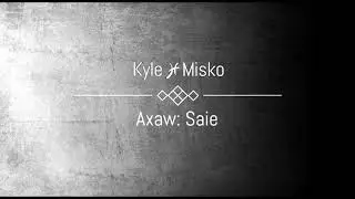 Axaw (Kyle Misko) - 