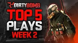 DIRTYBOMB TOP 5 PLAYS: WEEK 2