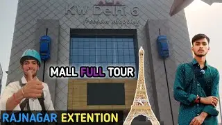 KW DELHI 6 MALL FULL TOUR WITH ZOREKO ; Shops || RAJNAGAR EXTENTION GHAZIABAD || Roshan rok blogs 