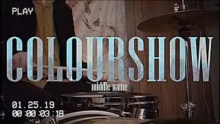 Colourshow - Middle Name (Official Music Video)