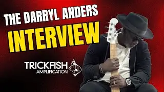 The Darryl Anders Interview - Trickfish Amplification
