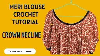 Meri Blouse Neckline Crochet Tutorial -  The Crown
