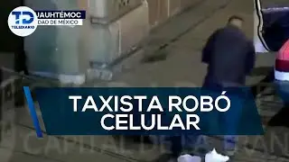 Captan a taxista robando celular a hombre en estado de ebriedad