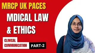 MRCP UK PACES: Medical Law & Ethics