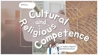 Navigating Ethical Challenges in Public Health: Cultural and Religious Competence