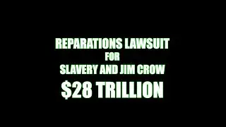 $28 TRILLION REPARATIONS LAWSUIT  FOR  SLAVERY AND JIM CROW !!!!