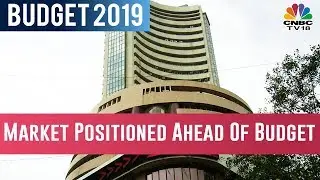 How Is The Market Positioned Ahead Of The Modi Government Last Budget ?