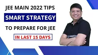 How To Utilize Last 15 Days JEE Main 2022 | JEE Main Last 15 Days Strategy|Important Tips By ALK Sir
