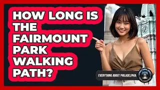 How Long Is the Fairmount Park Walking Path?
