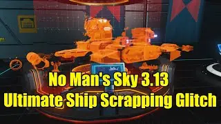 No Man's Sky 3.13 Ultimate Ship Scrapping Glitch