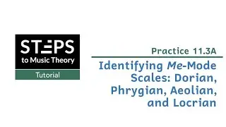 Practice 11.3A. Identifying Me-Mode Scales: Dorian, Phrygian, Aeolian, and Locrian