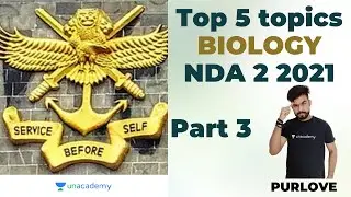 Top 5 topics of Biology for NDA 2 2021- Part 3 |Strategy for NDA 2 2021| Purlove |Unacademy Warriors