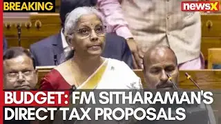Union Budget 2025: FM Nirmala Sitharaman's Direct Tax Proposals for Financial Growth | NewsX