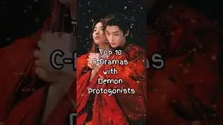 Top 10 Chinese Dramas with Demon Male Leads | Fantasy Romance C-Dramas #cdrama #cdramashorts