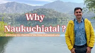 Why Naukuchiatal ? Top Things to Do in Naukuchiatal @vivektraveltrails