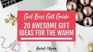 Girl Boss Gift Guide: Ultimate Gift Guide for the WAHM