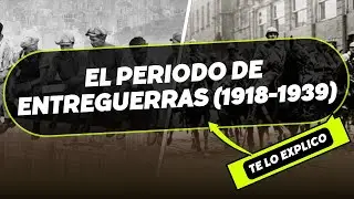 El Periodo de Entreguerras (1918-1939) / Explicacion Facil