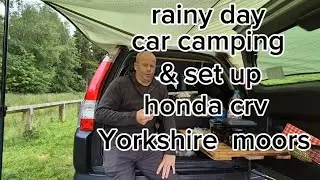 car camping rainy day my car camping set up on Yorkshire moors