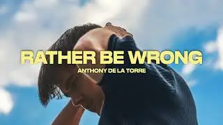 Anthony De La Torre - Rather Be Wrong (Official Audio)